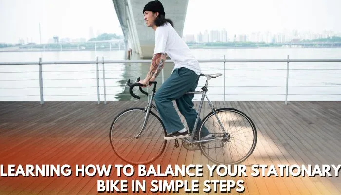 how to balance on a bike without moving