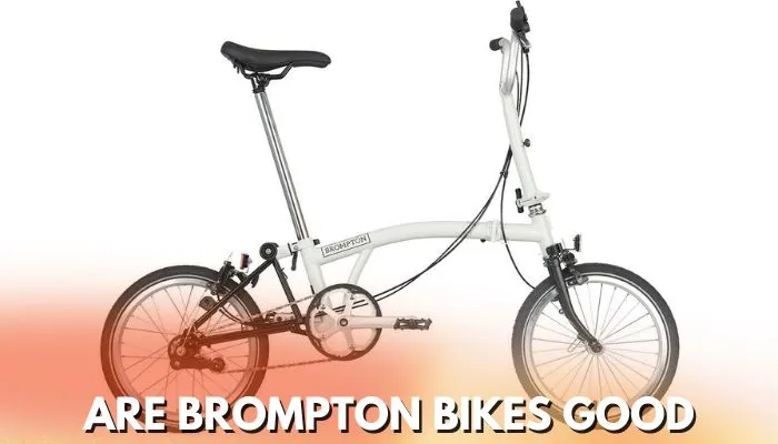 Are Brompton Bikes Good